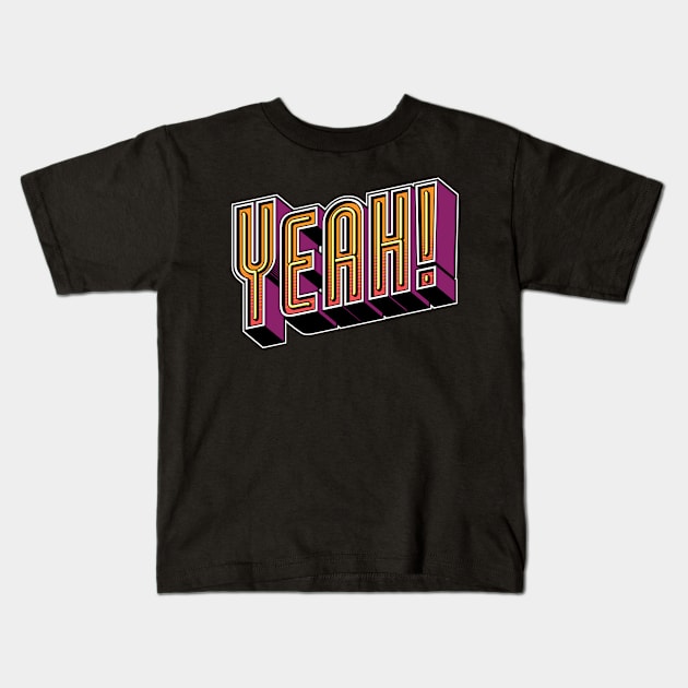 Yeah! Kids T-Shirt by Kevin Adams Designs